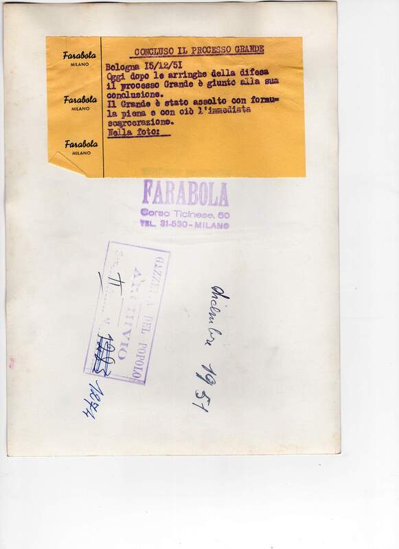 CONCLUSO IL PROCESSO GRANDE
Bologna 15/12/51
Oggi dopo le arringhe della difesa il processo Grande è giunto alla sua conclusione.
Il Grande è stato assolto con formula piena e con ciò l'immediata scarcerazione.