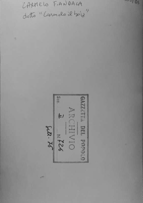 CARMELO FIANDACA [sic]. Detto "Carmelo il boia"
Timbro: Gazzetta del Popolo ARCHIVIO Sez. II N. 726 Sett. 76